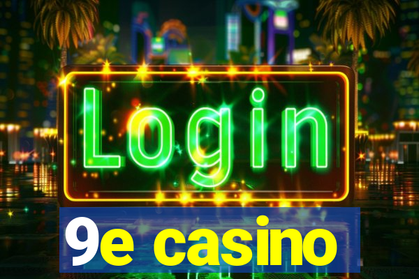 9e casino